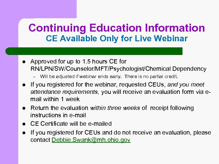 Continuing Education Information CE Available Only for Live Webinar l Approved for up to