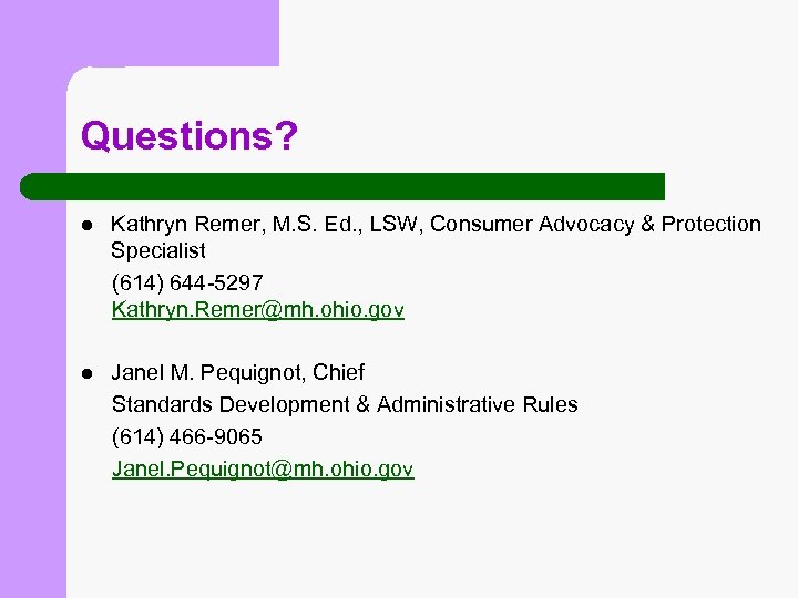 Questions? Kathryn Remer, M. S. Ed. , LSW, Consumer Advocacy & Protection Specialist (614)