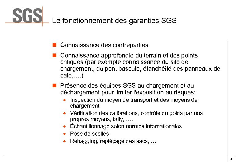 Le fonctionnement des garanties SGS n Connaissance des contreparties n Connaissance approfondie du terrain