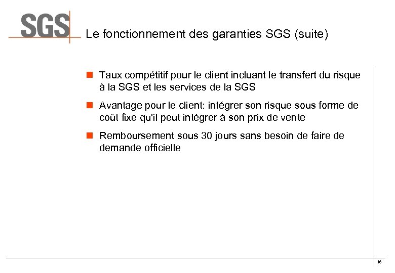 Le fonctionnement des garanties SGS (suite) n Taux compétitif pour le client incluant le