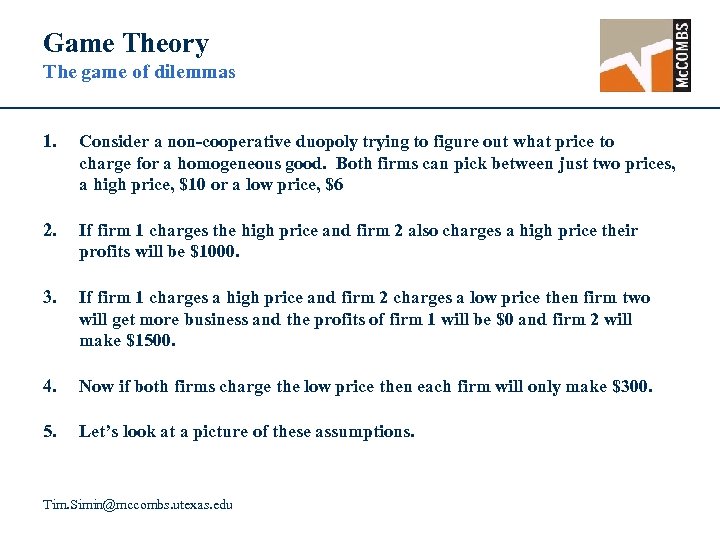 Game Theory The game of dilemmas 1. Consider a non-cooperative duopoly trying to figure