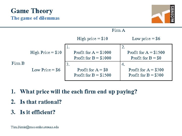 Game Theory The game of dilemmas Firm A High price = $10 1. High