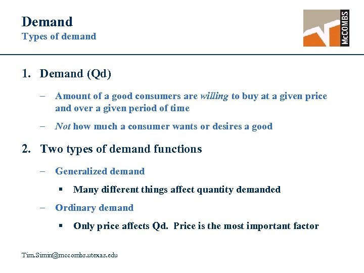 Demand Types of demand 1. Demand (Qd) – Amount of a good consumers are
