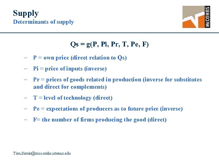 Supply Determinants of supply Qs = g(P, Pi, Pr, T, Pe, F) – P