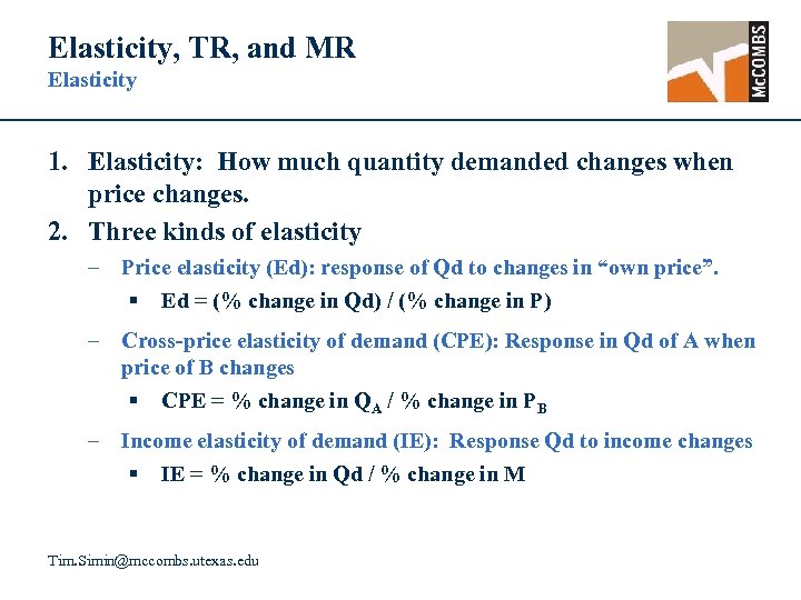 Elasticity, TR, and MR Elasticity 1. Elasticity: How much quantity demanded changes when price