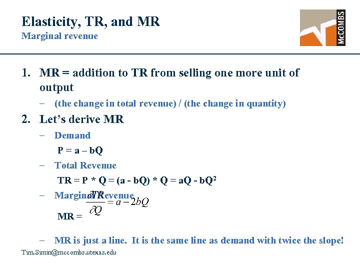 Elasticity, TR, and MR Marginal revenue 1. MR = addition to TR from selling