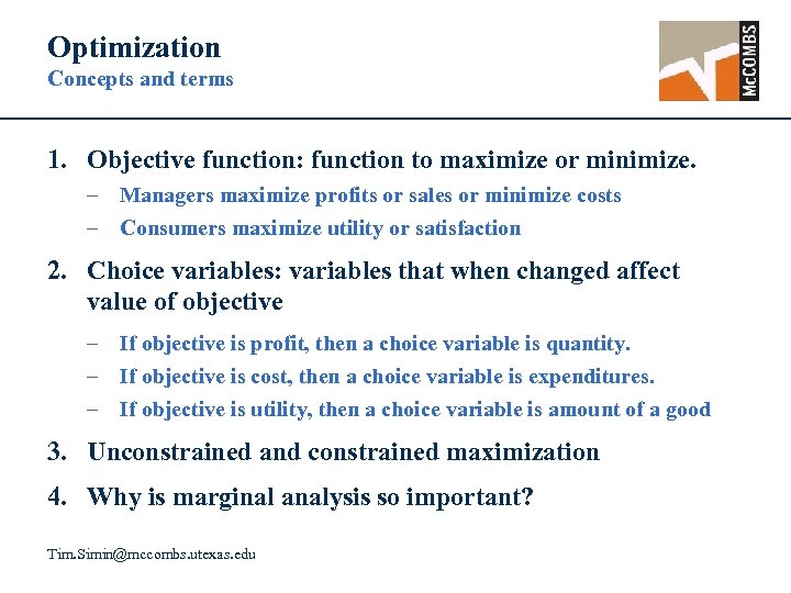 Optimization Concepts and terms 1. Objective function: function to maximize or minimize. – Managers