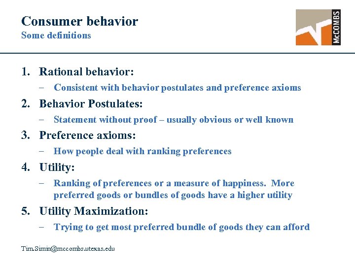 Consumer behavior Some definitions 1. Rational behavior: – Consistent with behavior postulates and preference