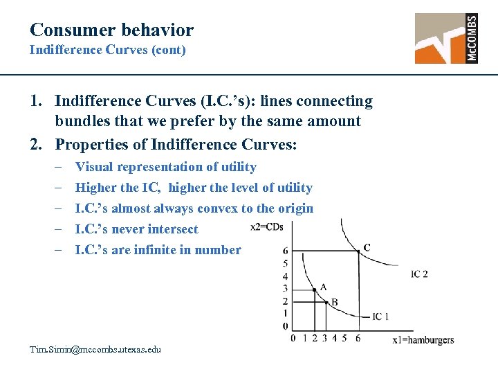 Consumer behavior Indifference Curves (cont) 1. Indifference Curves (I. C. ’s): lines connecting bundles