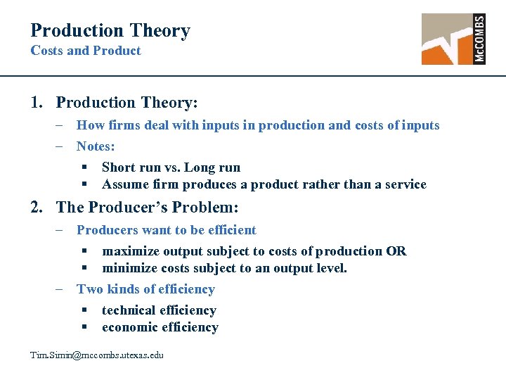 Production Theory Costs and Product 1. Production Theory: – How firms deal with inputs