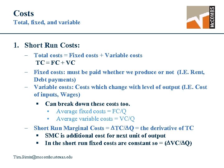 Costs Total, fixed, and variable 1. Short Run Costs: – Total costs = Fixed