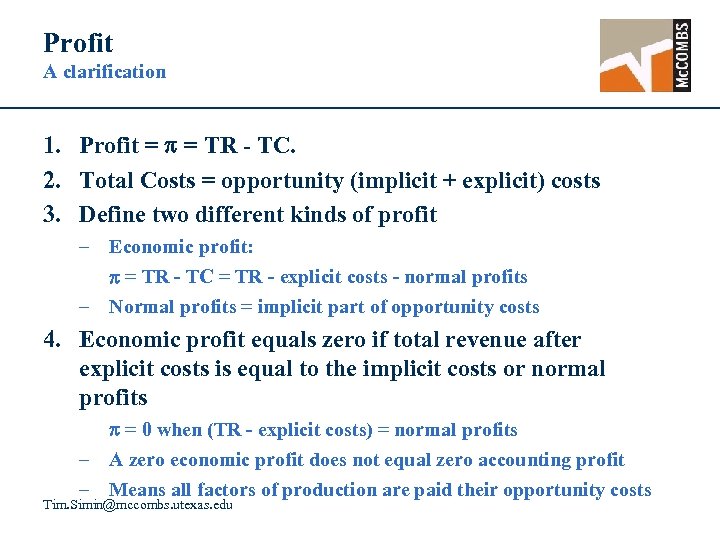 Profit A clarification 1. Profit = = TR - TC. 2. Total Costs =