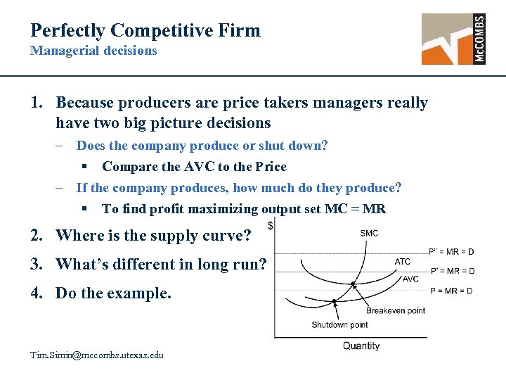 Perfectly Competitive Firm Managerial decisions 1. Because producers are price takers managers really have