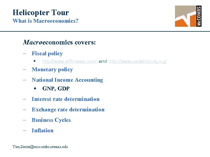 Helicopter Tour What is Macroeconomics? Macroeconomics covers: – Fiscal policy § http: //www. wtfnoway.