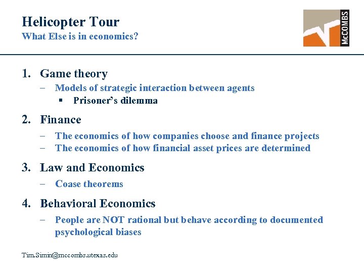 Helicopter Tour What Else is in economics? 1. Game theory – Models of strategic