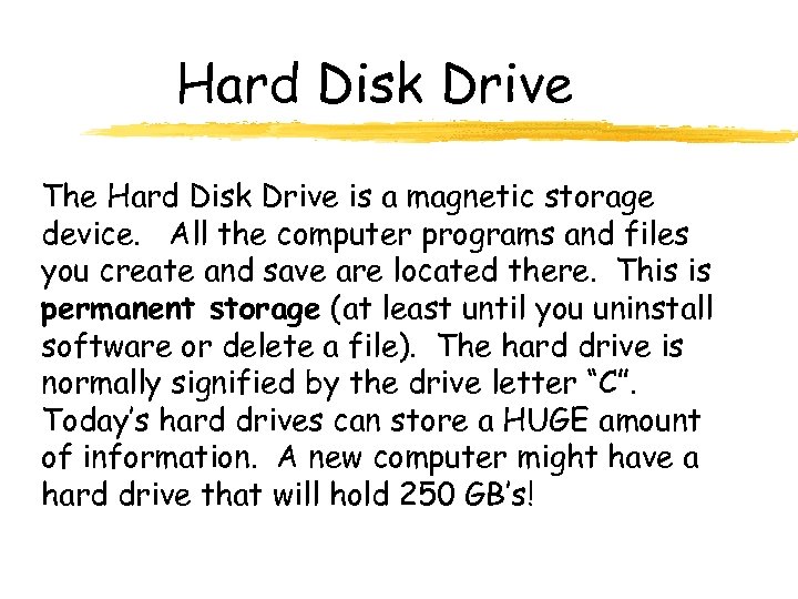 Hard Disk Drive The Hard Disk Drive is a magnetic storage device. All the