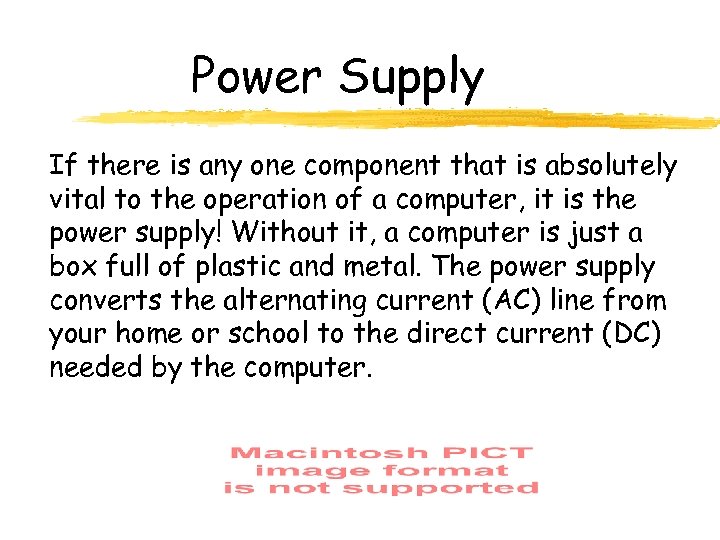 Power Supply If there is any one component that is absolutely vital to the