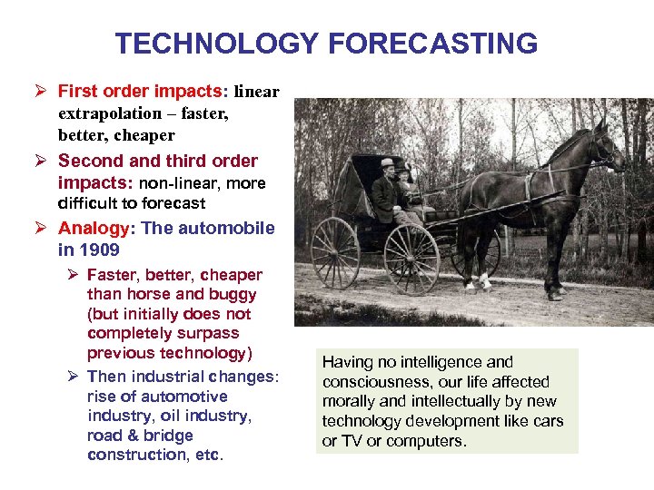 TECHNOLOGY FORECASTING Ø First order impacts: linear extrapolation – faster, better, cheaper Ø Second