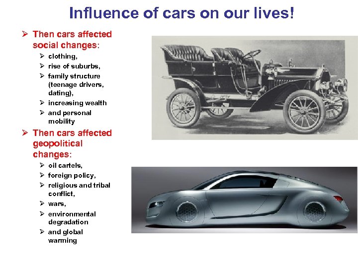 Influence of cars on our lives! Ø Then cars affected social changes: Ø clothing,