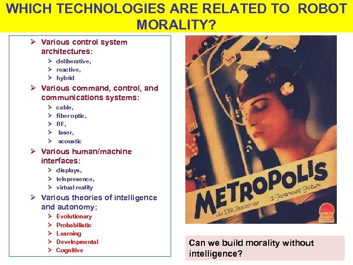 WHICH TECHNOLOGIES ARE RELATED TO ROBOT MORALITY? Ø Various control system architectures: Ø deliberative,
