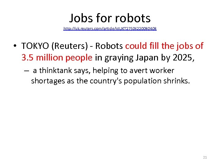 Jobs for robots http: //uk. reuters. com/article/id. UKT 27506220080408 • TOKYO (Reuters) - Robots