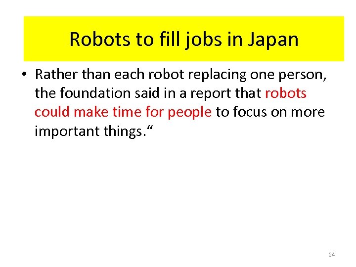 HR-Interaction in Japan Robots to fill jobs in Japan • Rather than each robot