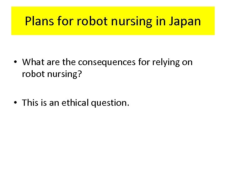 Plans for robot nursing in Japan • What are the consequences for relying on