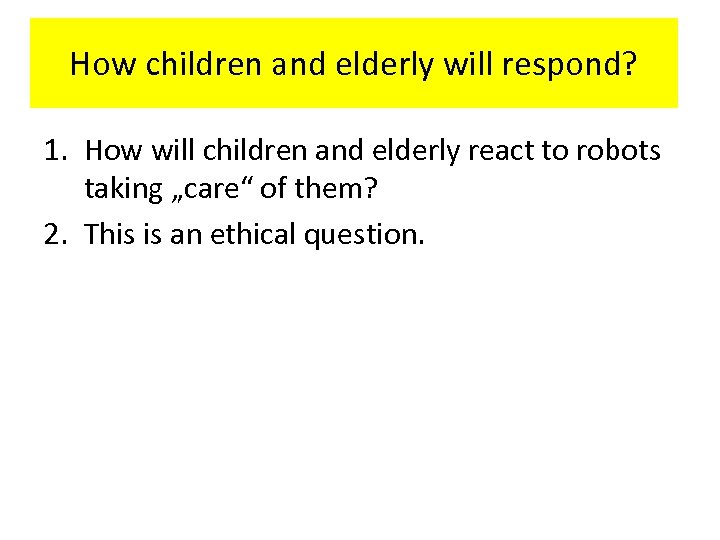 How children and elderly will respond? 1. How will children and elderly react to