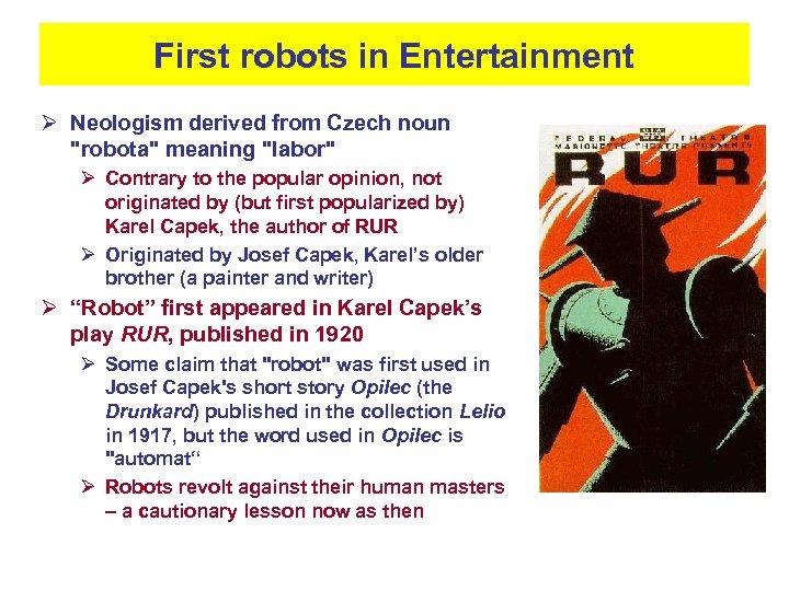 First robots in Entertainment Ø Neologism derived from Czech noun 