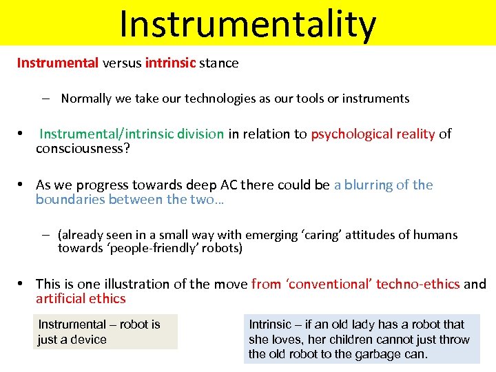 Instrumentality Instrumental versus intrinsic stance – Normally we take our technologies as our tools