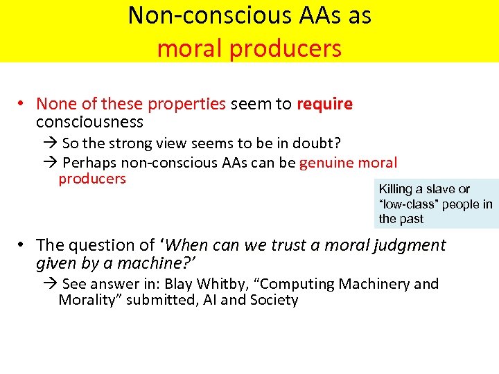 Non-conscious AAs as moral producers • None of these properties seem to require consciousness