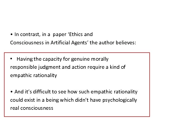  • In contrast, in a paper ‘Ethics and Consciousness in Artificial Agents’ the