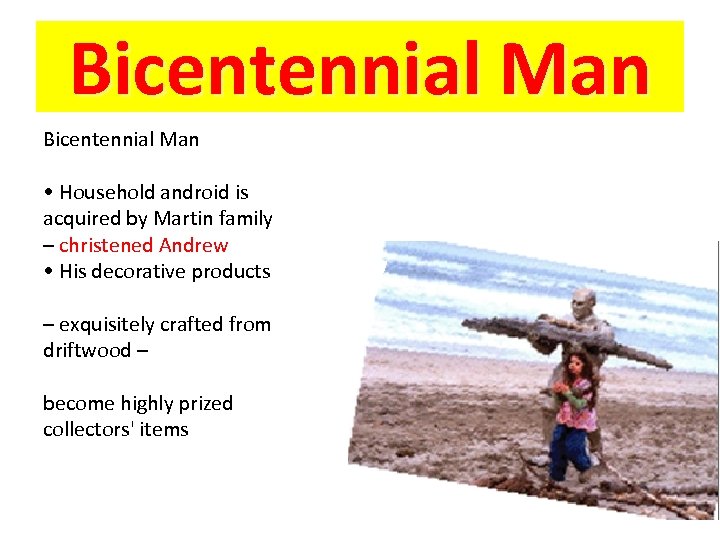 Bicentennial Man • Household android is acquired by Martin family – christened Andrew •