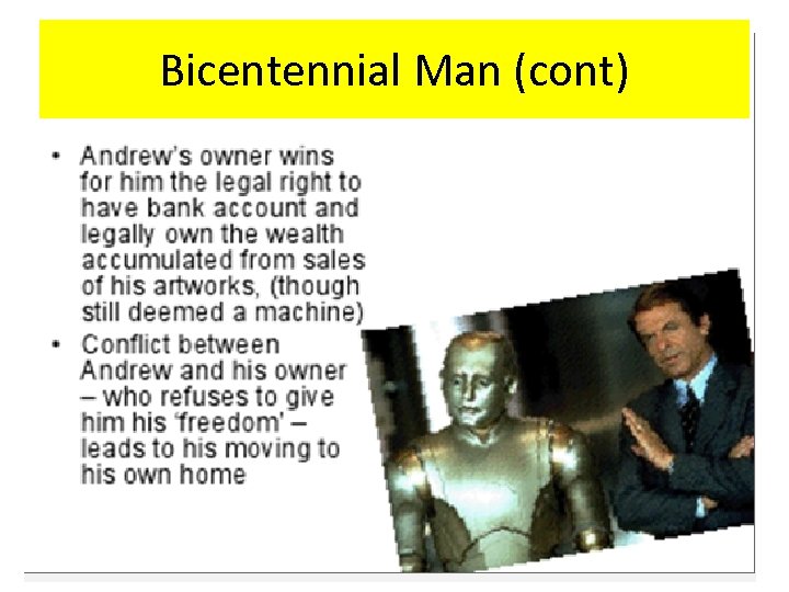 Bicentennial Man (cont) 