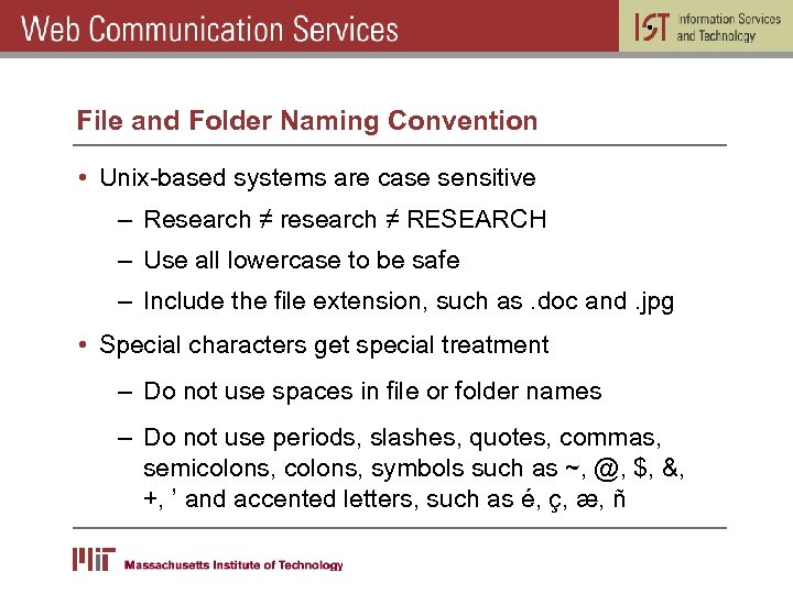 File and Folder Naming Convention • Unix-based systems are case sensitive – Research ≠