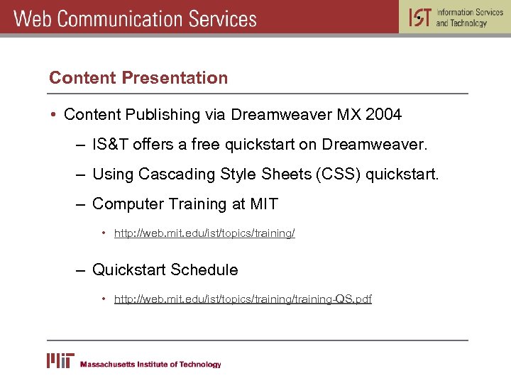 Content Presentation • Content Publishing via Dreamweaver MX 2004 – IS&T offers a free