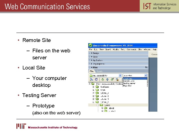  • Remote Site – Files on the web server • Local Site –