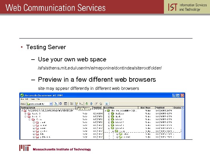  • Testing Server – Use your own web space /afs/athena. mit. edu/user/m/e/meponine/dontindex/siterootfolder/ –