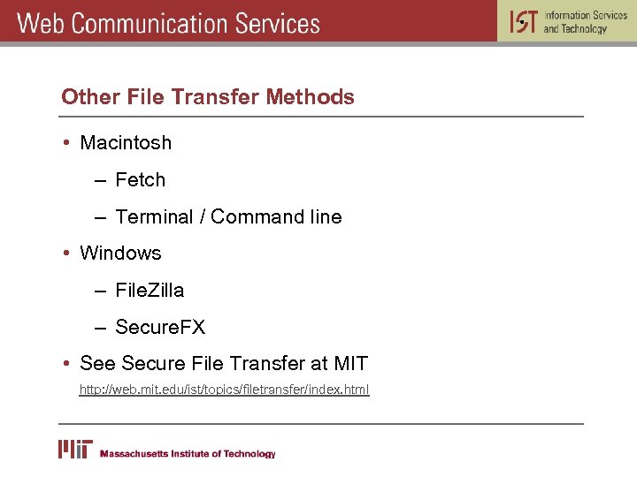 Other File Transfer Methods • Macintosh – Fetch – Terminal / Command line •