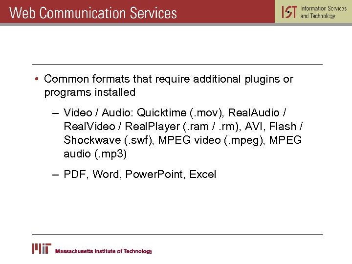  • Common formats that require additional plugins or programs installed – Video /