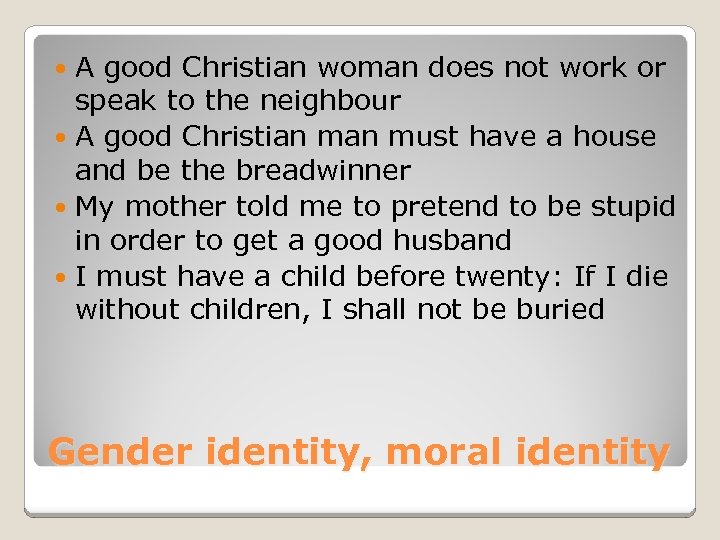 A good Christian woman does not work or speak to the neighbour A good