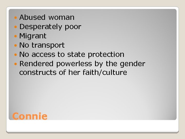 Abused woman Desperately poor Migrant No transport No access to state protection Rendered powerless