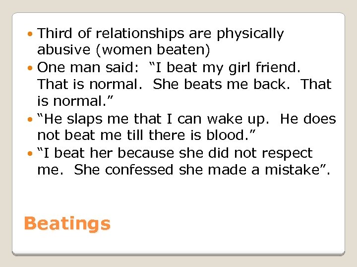 Third of relationships are physically abusive (women beaten) One man said: “I beat my