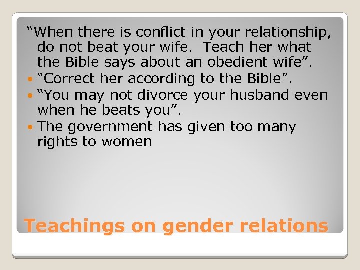 “When there is conflict in your relationship, do not beat your wife. Teach her