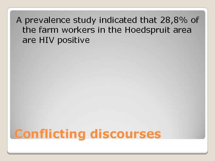 A prevalence study indicated that 28, 8% of the farm workers in the Hoedspruit