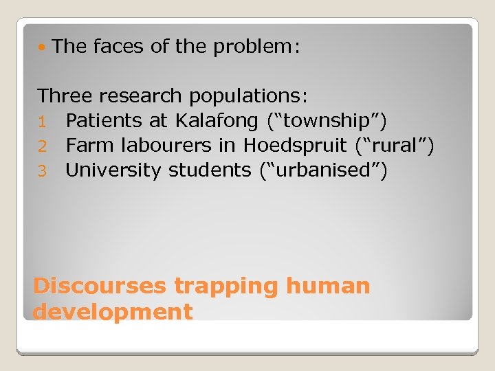  The faces of the problem: Three research populations: 1 Patients at Kalafong (“township”)