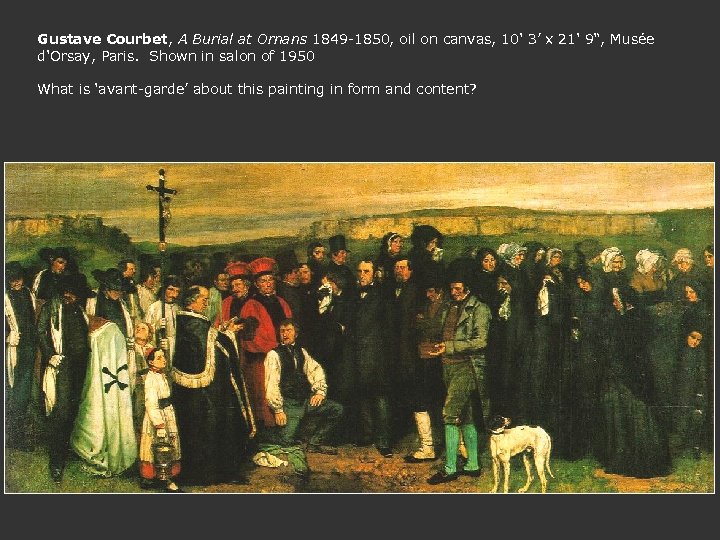 Gustave Courbet, A Burial at Ornans 1849 -1850, oil on canvas, 10' 3’ x