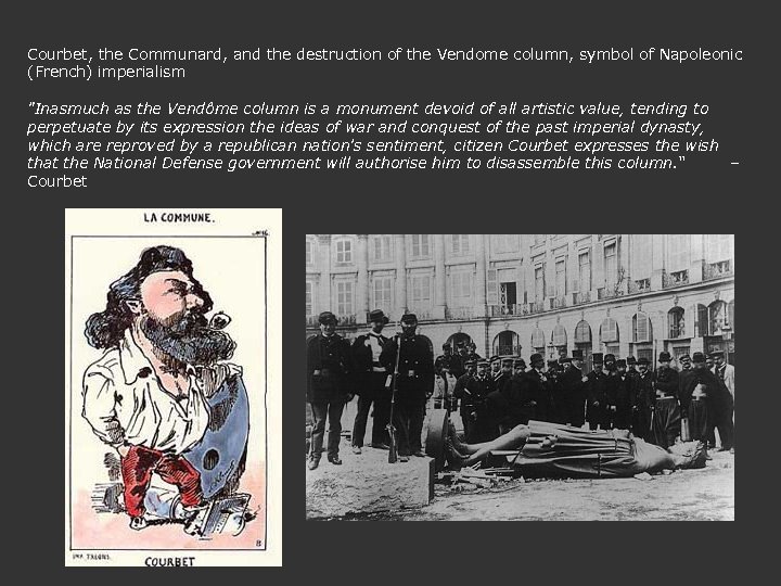 Courbet, the Communard, and the destruction of the Vendome column, symbol of Napoleonic (French)