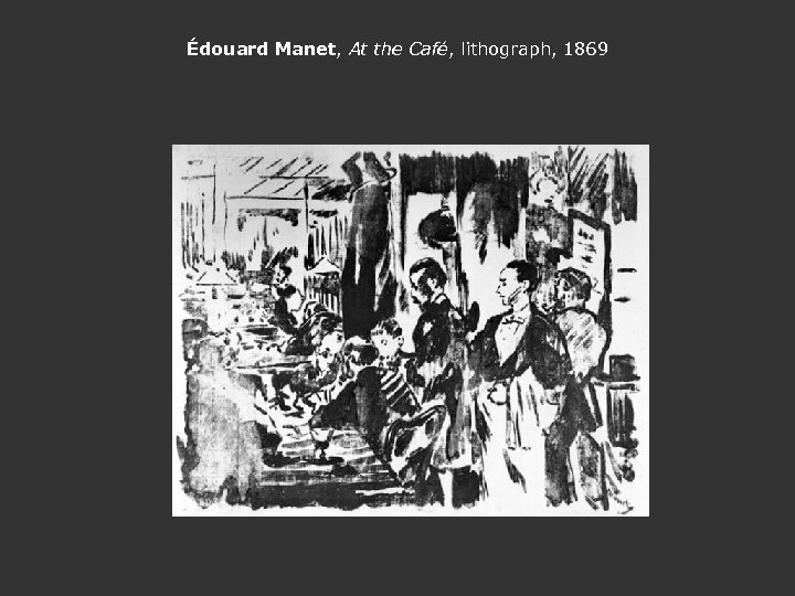 Édouard Manet, At the Café, lithograph, 1869 