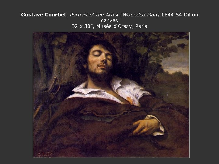 Gustave Courbet, Portrait of the Artist (Wounded Man) 1844 -54 Oil on canvas 32